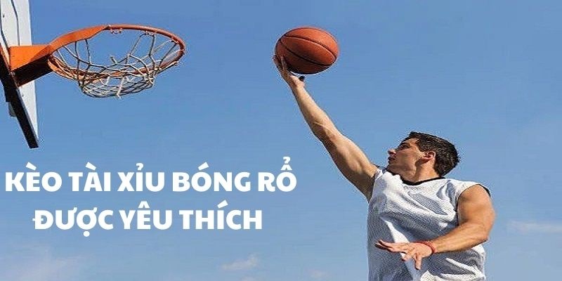 Cược bóng rổ kèo tải xỉu tại 18Win khá được yêu thích