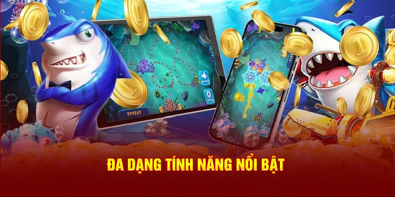 Nhiều tính năng nổi bật hiệu quả tại bắn cá 18Win