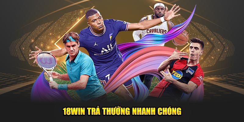 Quy trình trả thưởng tại thể thao 18Win khá nhanh chóng