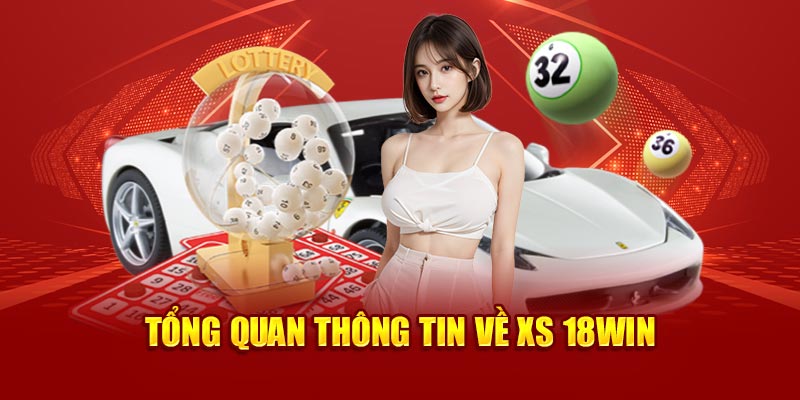 Tổng quan về sảnh cược xổ số 18Win