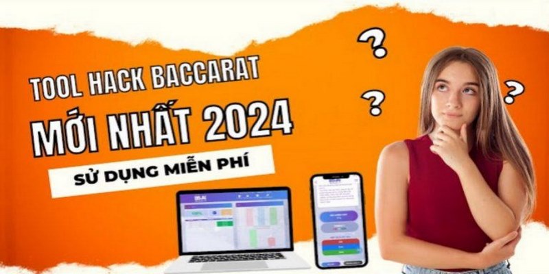 Tool hack Baccarat có giúp cược thủ mới dễ chơi hơn?